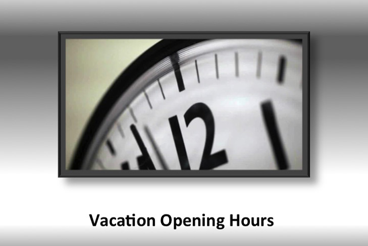 Vacation Opening Hours