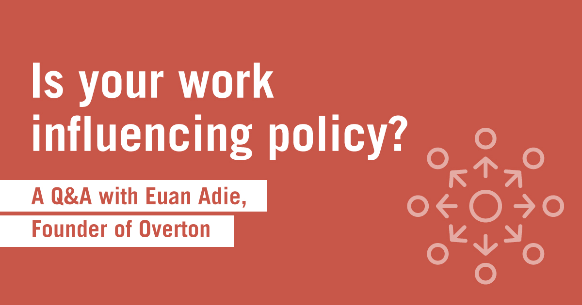 Is your work influencing policy? A Q&amp;A with Euan Adie, Founder of Overton
