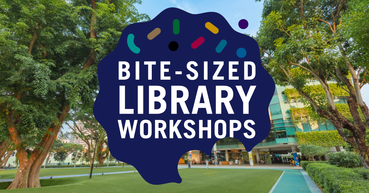 Register! But Don't Chope! Free Bite-Sized Library Workshops