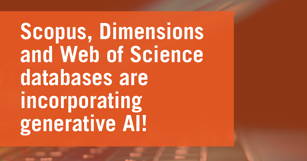Scopus, Dimensions and Web of Science databases are incorporating generative AI!