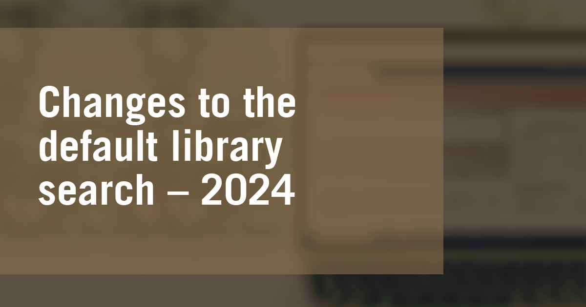 Changes to the default library search – 2024 
