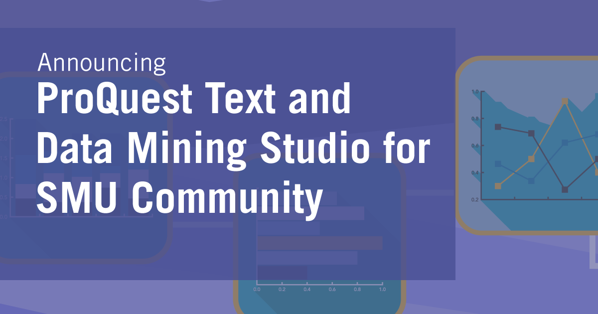 Announcing ProQuest Text and Data Mining Studio for SMU Community 