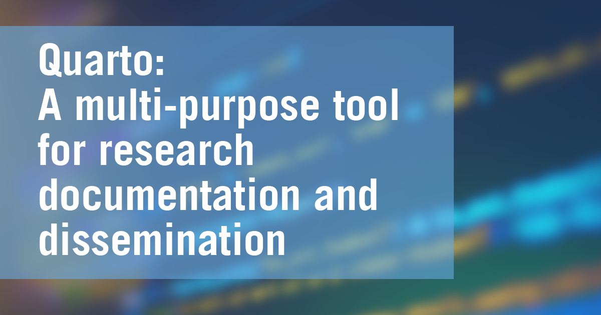 Quarto: A multi-purpose tool for research documentation and dissemination 